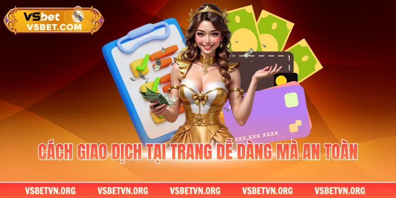 Cách giao dịch tại trang dễ dàng mà an toàn