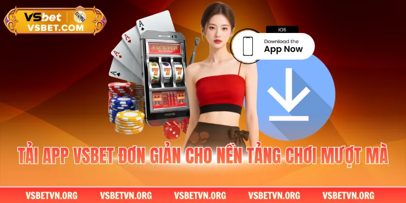 Tải app VSBET đơn giản cho nền tảng chơi mượt mà