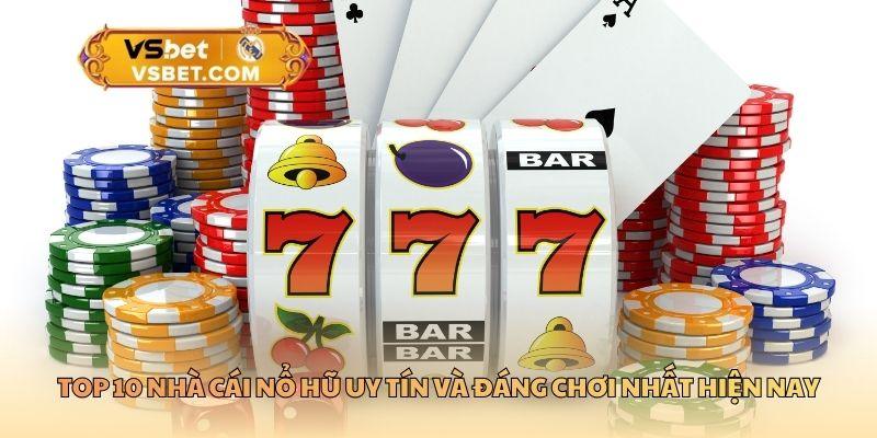 Top 10 nhà cái nổ hũ
