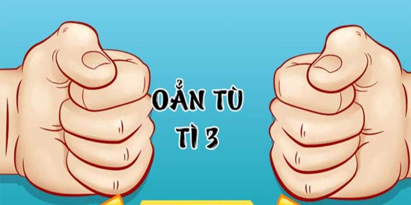 Bí kíp để luôn ăn tiền đối thủ với cách chơi oẳn tù tì