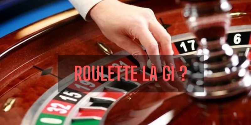 Roulette - Game chơi may rủi đầy kịch tính